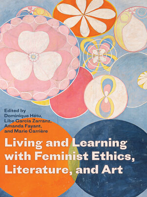 cover image of Living and Learning with Feminist Ethics, Literature, and Art